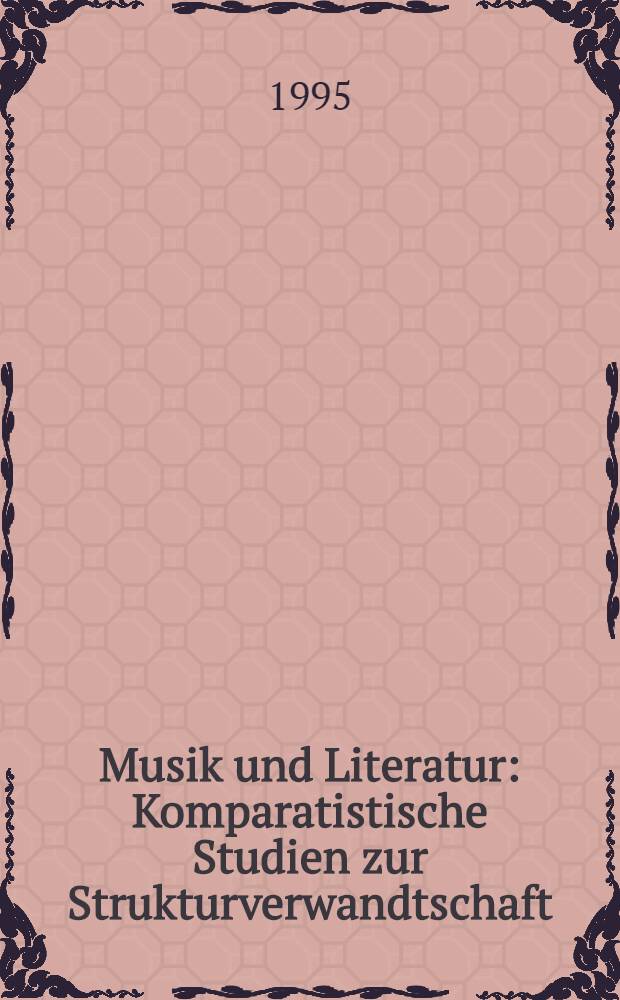 Musik und Literatur : Komparatistische Studien zur Strukturverwandtschaft = Музыка и литература.
