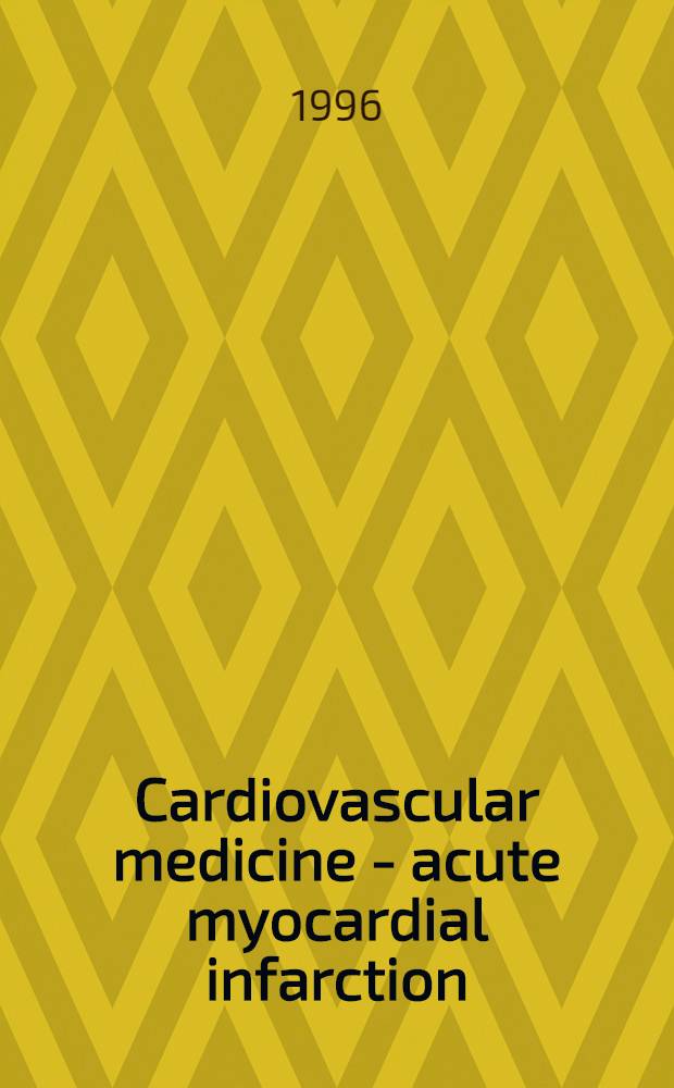 Cardiovascular medicine - acute myocardial infarction : The importance of magnesium as a pharmacological agent : Proc. of a symp. held at the 5th Europ. magnesium congr., Vienna, Austria, June 16, 1995 = Кардиоваскулярная медицина-острый инфаркт миокарда: значение магния как фармакологического агента. Труды симпозиума, состоявшегося при 5-ом Европейском конгрессе по магнию, Вена, Австрия, июнь16, 1995.