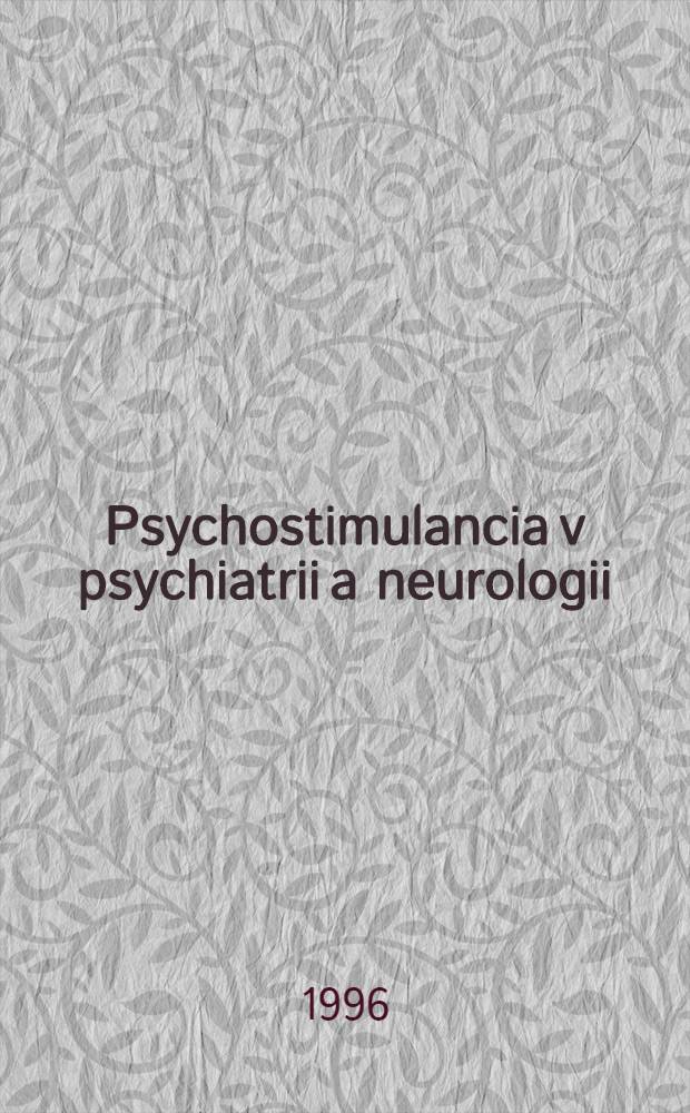 Psychostimulancia v psychiatrii a neurologii = Психостимуляция в психиатрии и неврологии.