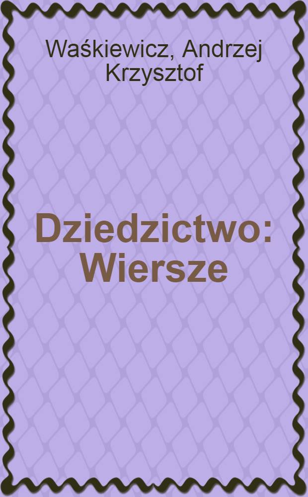 Dziedzictwo : Wiersze