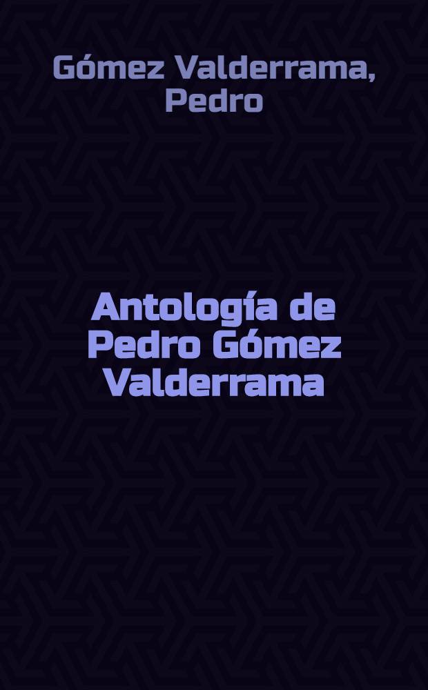 Antología de Pedro Gómez Valderrama : Prosa y poesía