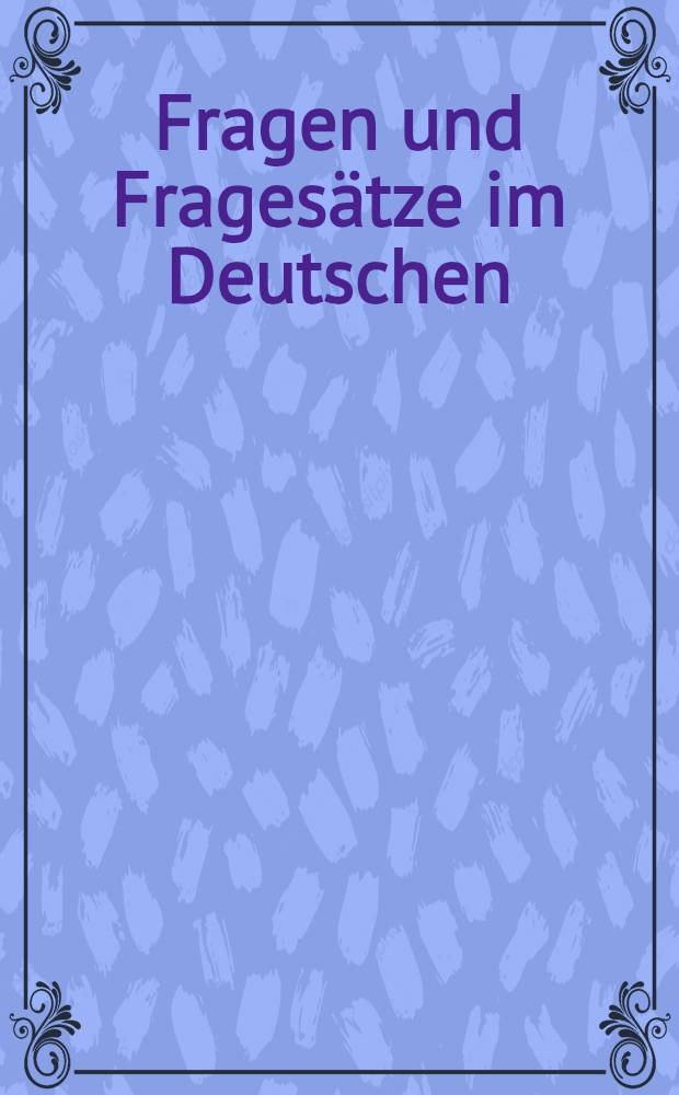 Fragen und Fragesätze im Deutschen = Вопрос и вопросительное предложение в немецком языке.