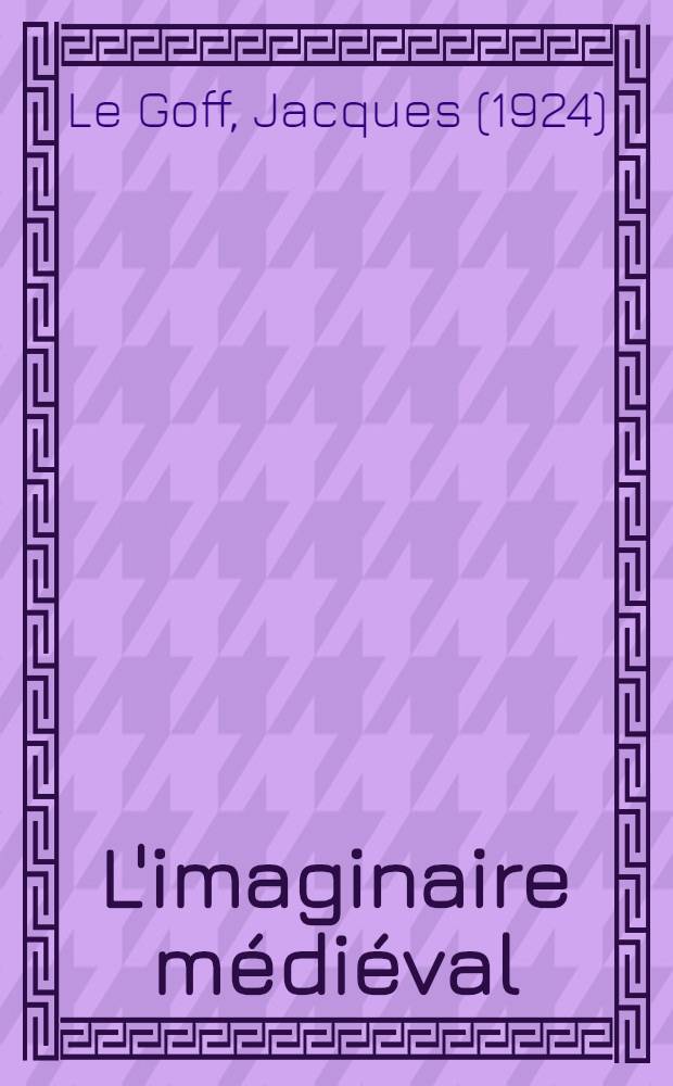 L'imaginaire médiéval : Essais = Воображение в средние века.
