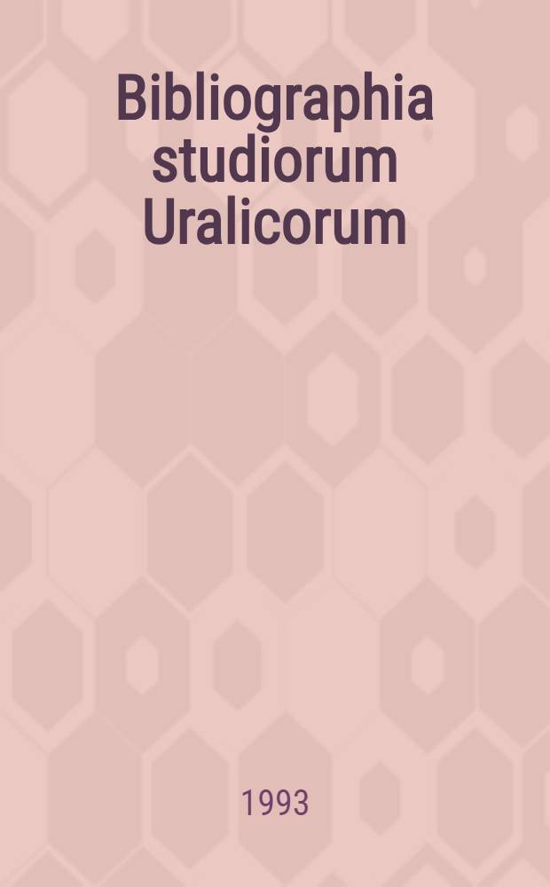 Bibliographia studiorum Uralicorum = Библиография по уралистике= Bibliography on Uralic studies : 1917-1987