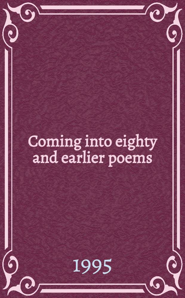 Coming into eighty and earlier poems