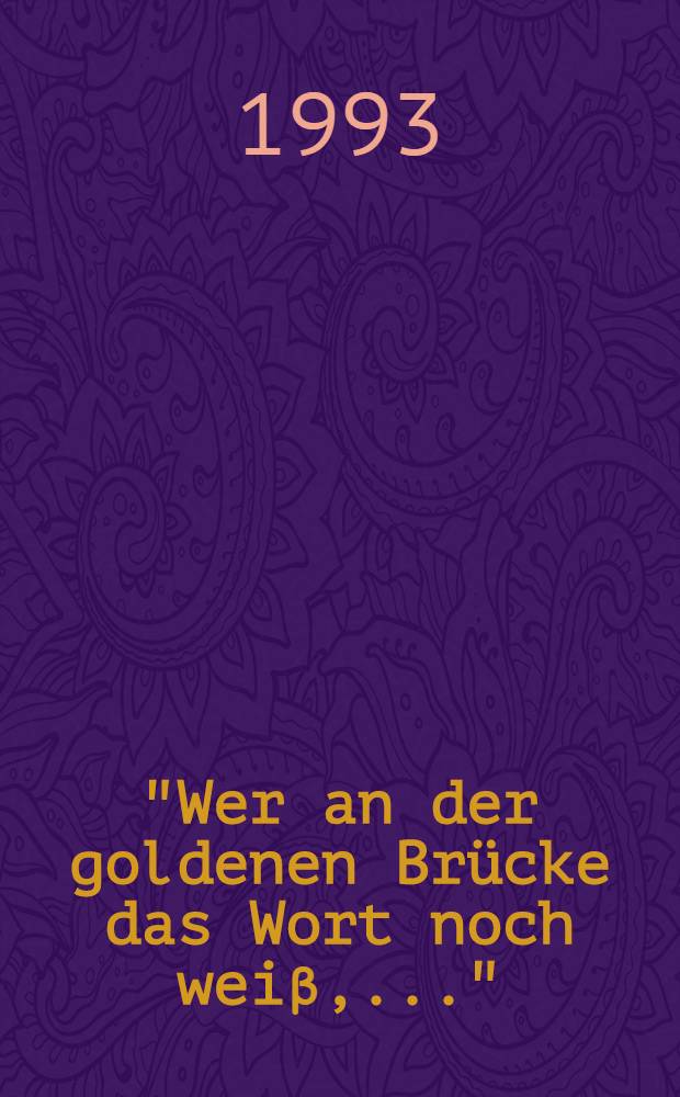 "Wer an der goldenen Brücke das Wort noch weiβ,..." : Anthologie österr. Lit. in arab. Sprache