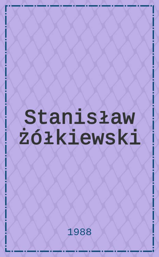 Stanisław Żółkiewski = Станислав Жолкевский.