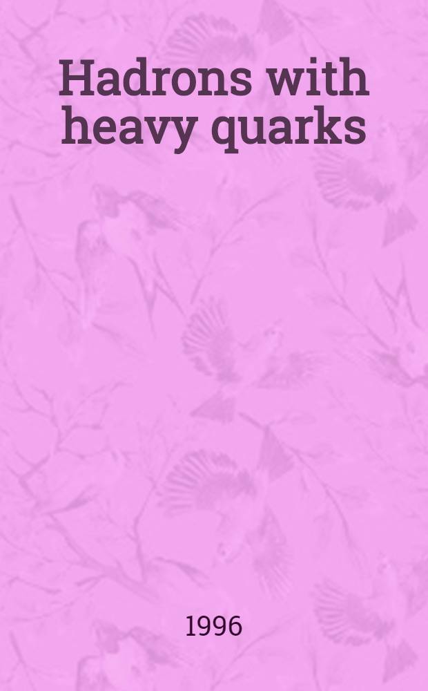 Hadrons with heavy quarks : (Experimental rev.)
