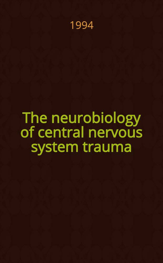 The neurobiology of central nervous system trauma = Нейробиология травмы центральной нервной системы.
