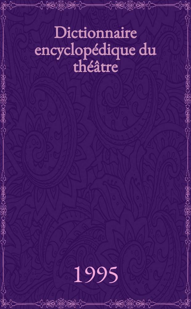 Dictionnaire encyclopédique du théâtre = Энциклопедический словарь театра.