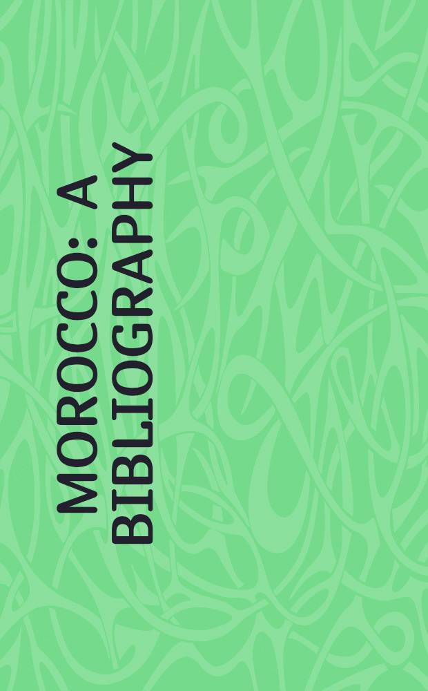 Morocco : A bibliography = Марокко. Библиография.