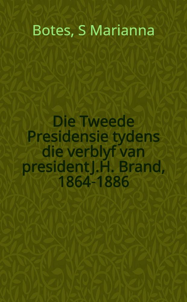 Die Tweede Presidensie tydens die verblyf van president J.H. Brand, 1864-1886