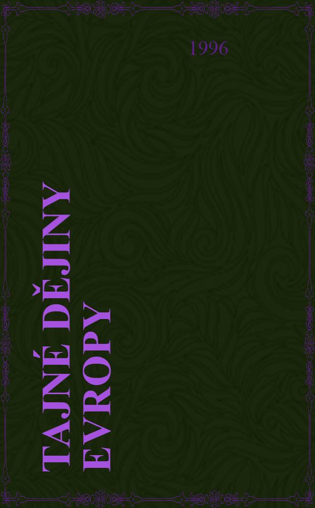 Tajn&eacute; dějiny Evropy = Тайная история Европы.