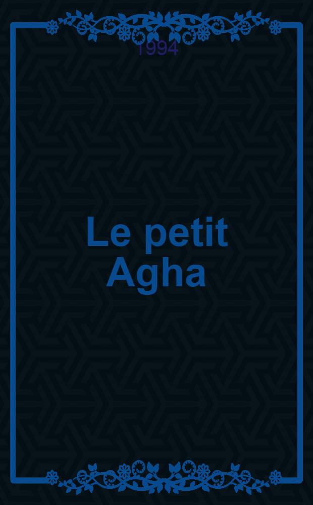 Le petit Agha