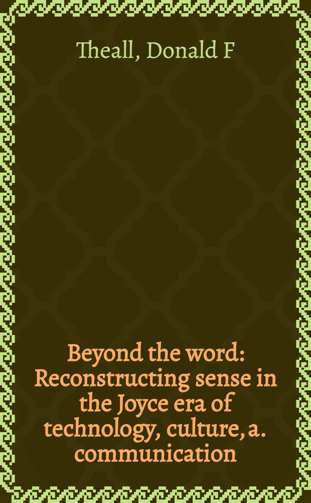 Beyond the word : Reconstructing sense in the Joyce era of technology, culture, a. communication = За пределами слова.