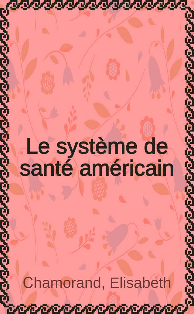 Le système de santé américain : Poids du passé et perspectives = Система здоровья Америки. Бремя прошлого и перспективы.