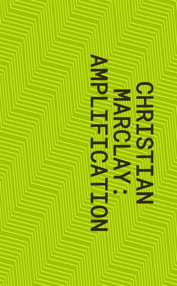 Christian Marclay : Amplification : Publ. for Biennale di Venezia, 1995, Svizzera, Chiesa di San Stae as part of the Swiss participation at the Venice Biennial 1995 = Христиан Марклей.