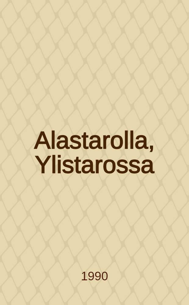 Alastarolla, Ylistarossa : Suomen asutusnimet ja niiden taivutus