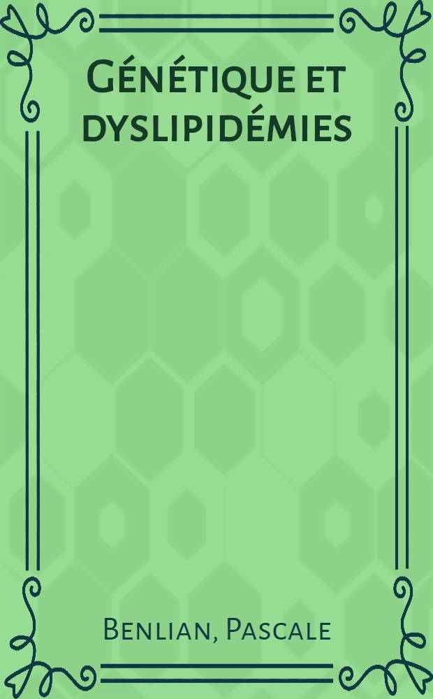 Génétique et dyslipidémies : Approche gène-candidat = Генетика и дислипидемия. Подход с применением генов-кандидатов.