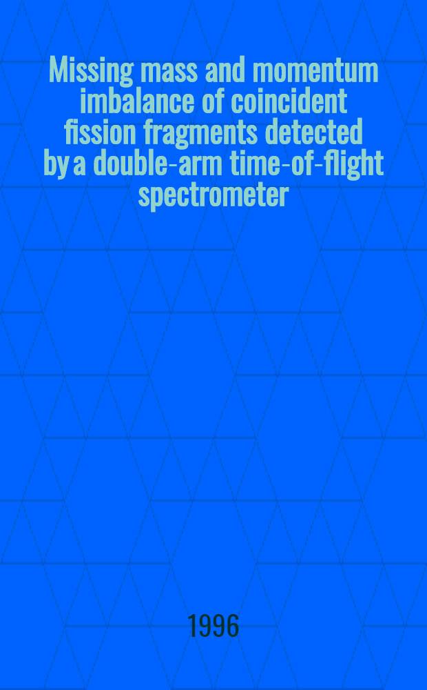 Missing mass and momentum imbalance of coincident fission fragments detected by a double-arm time-of-flight spectrometer