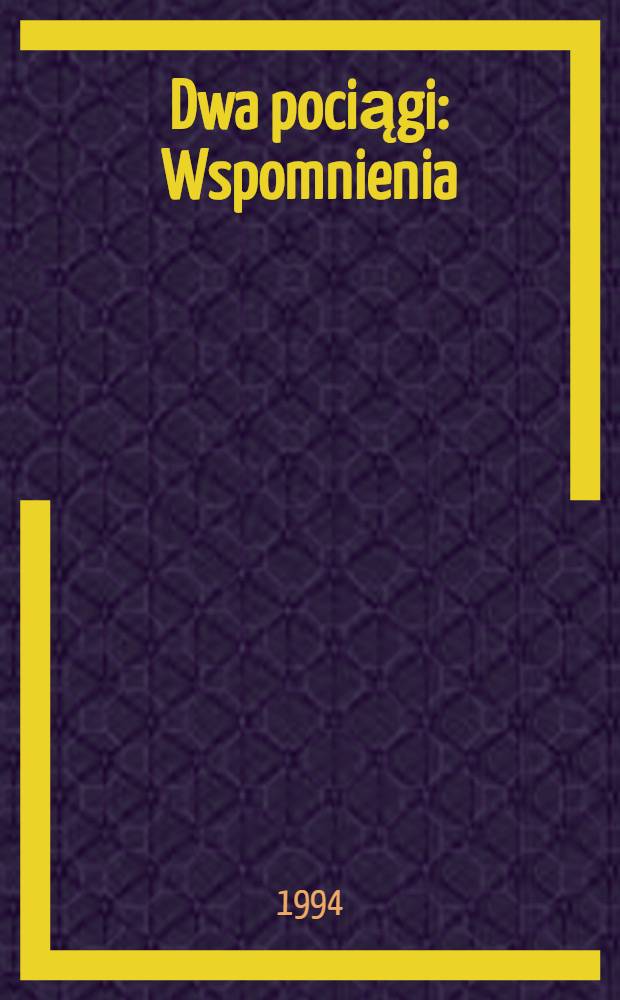 Dwa pociągi : Wspomnienia