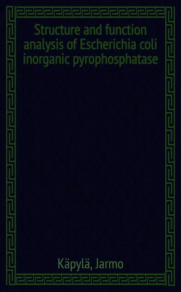 Structure and function analysis of Escherichia coli inorganic pyrophosphatase : Diss. = Структурный и функциональный анализ неорганической пирофосфатазы кишечной палочки.