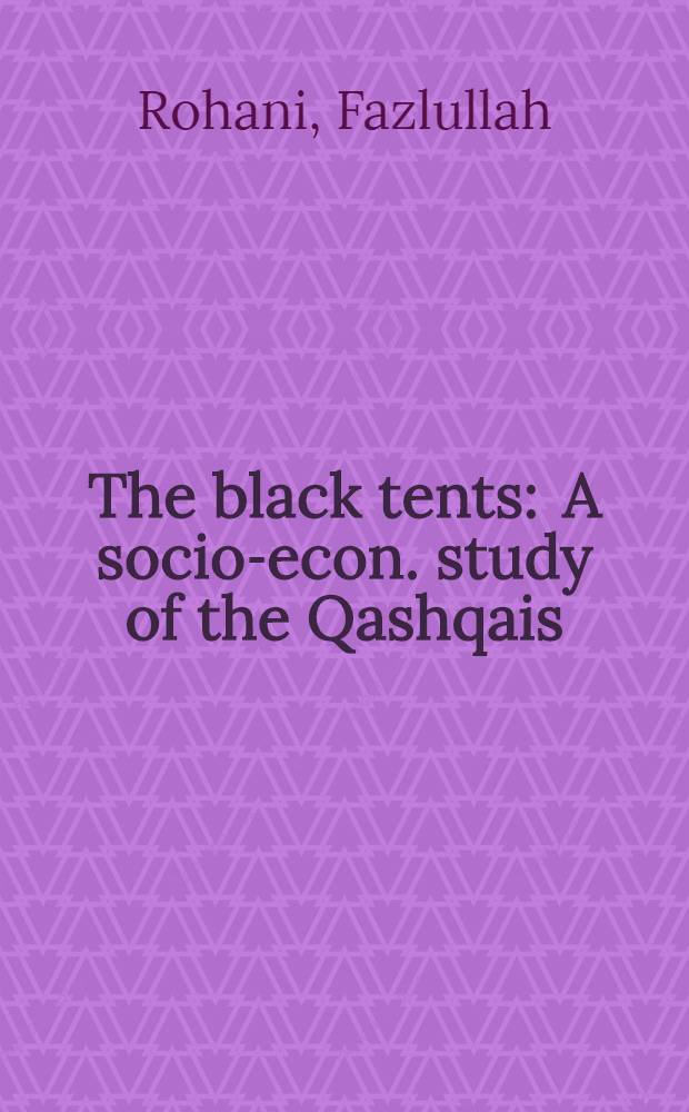 The black tents : A socio-econ. study of the Qashqais