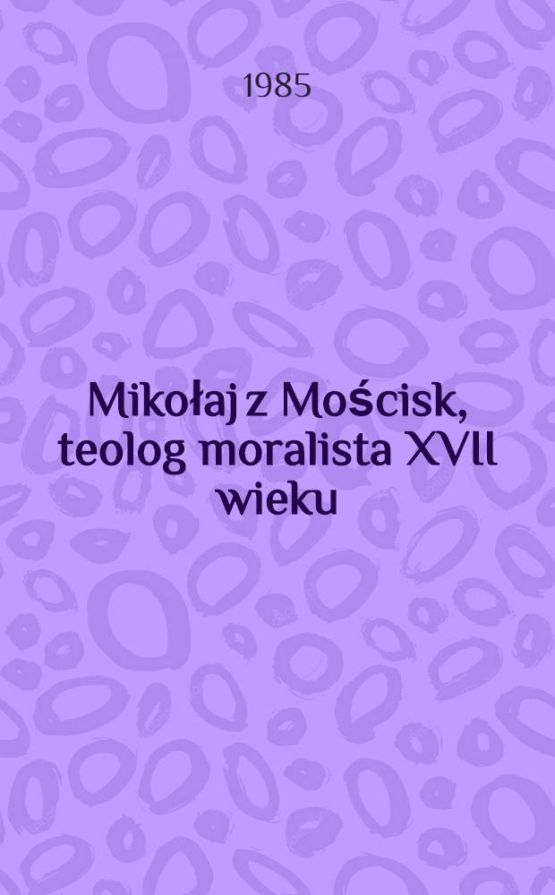 Mikołaj z Mościsk, teolog moralista XVII wieku = Николай из Мосчиска. Теолог и моралист 17 века.