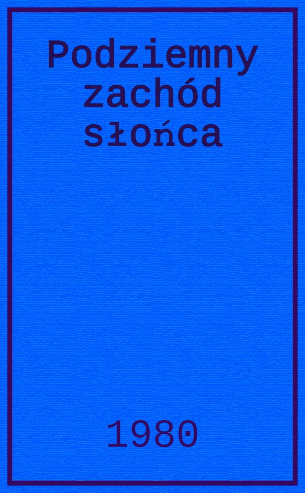 Podziemny zachód słońca : Wiersze