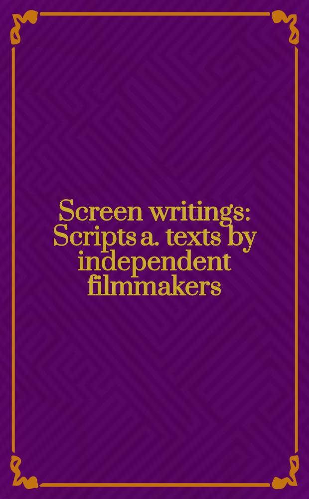 Screen writings : Scripts a. texts by independent filmmakers = Сценаристы.