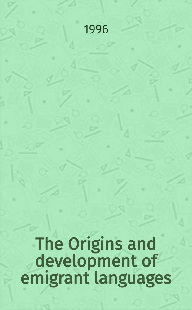 The Origins and development of emigrant languages : Proc. from the Second Rasmus Rask colloquium, Odense univ., Nov. 1994 = Происхождение и развитие эмигрантских языков.