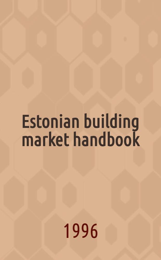 Estonian building market handbook = Эстонские строительные рынки, 1996. Справочник.