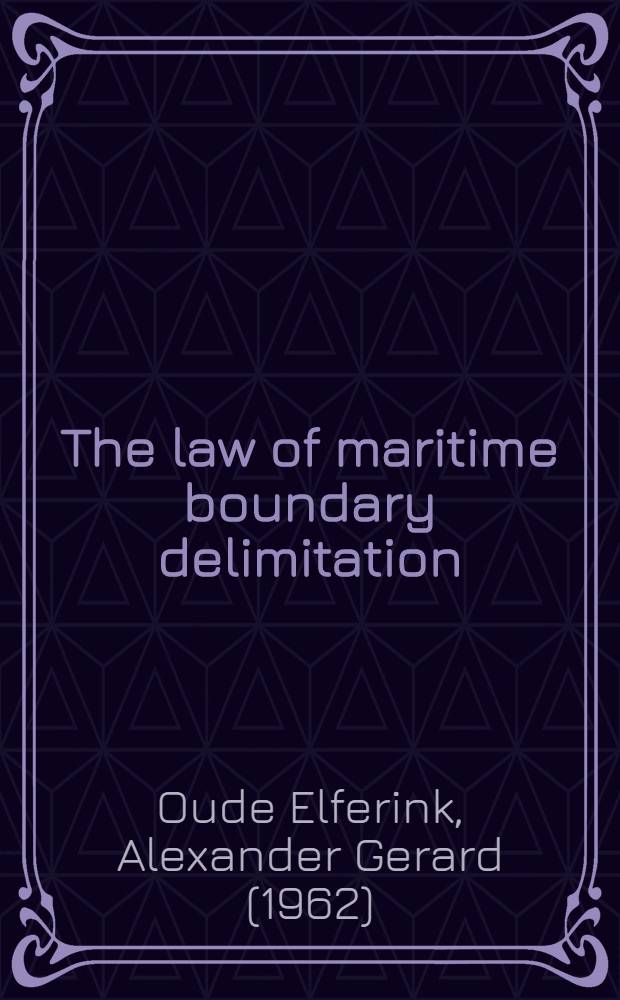 The law of maritime boundary delimitation = Maritiem afbakeningsrecht : A case study of the Russian Federation : Proefschr