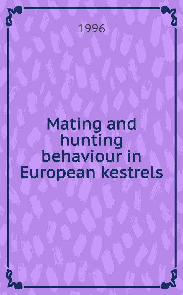 Mating and hunting behaviour in European kestrels (Falco tinnunculus) : Diss. = Поведение при спаривании и преследовании у европейской обыкновенной пустельги (Falco tinnunculus).