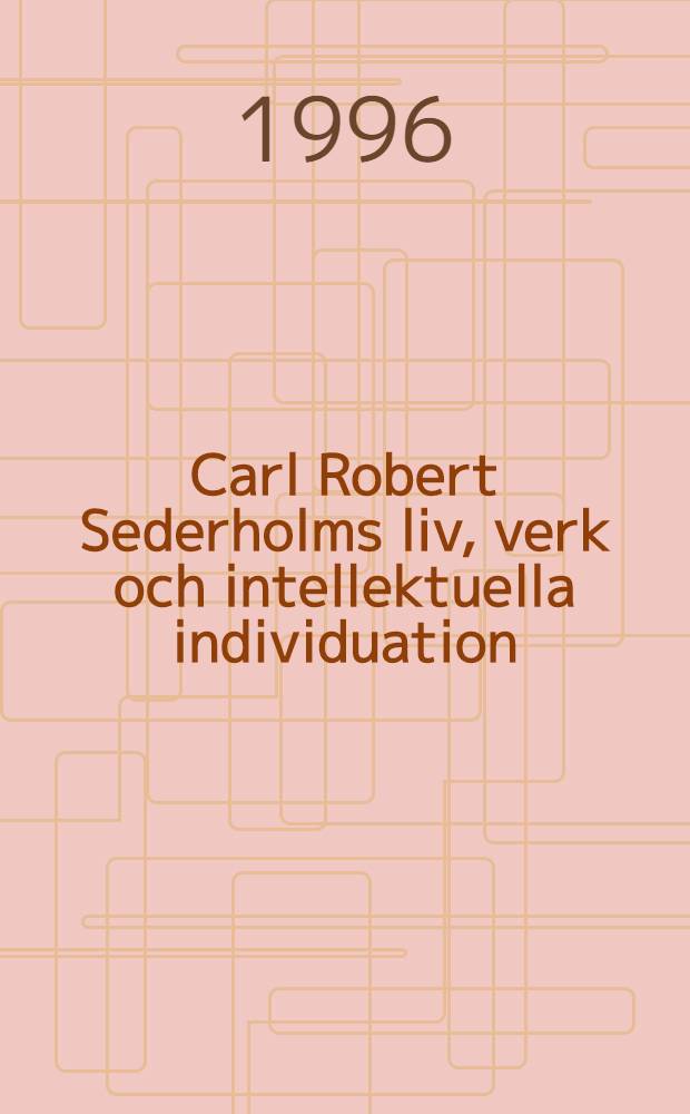 Carl Robert Sederholms liv, verk och intellektuella individuation = Карл Роберт Седергольм. Жизнь,работа и интеллектуальная индивидуальность.