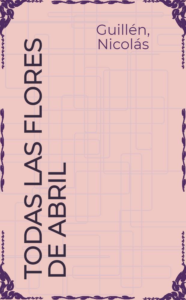 Todas las flores de abril : Poesía