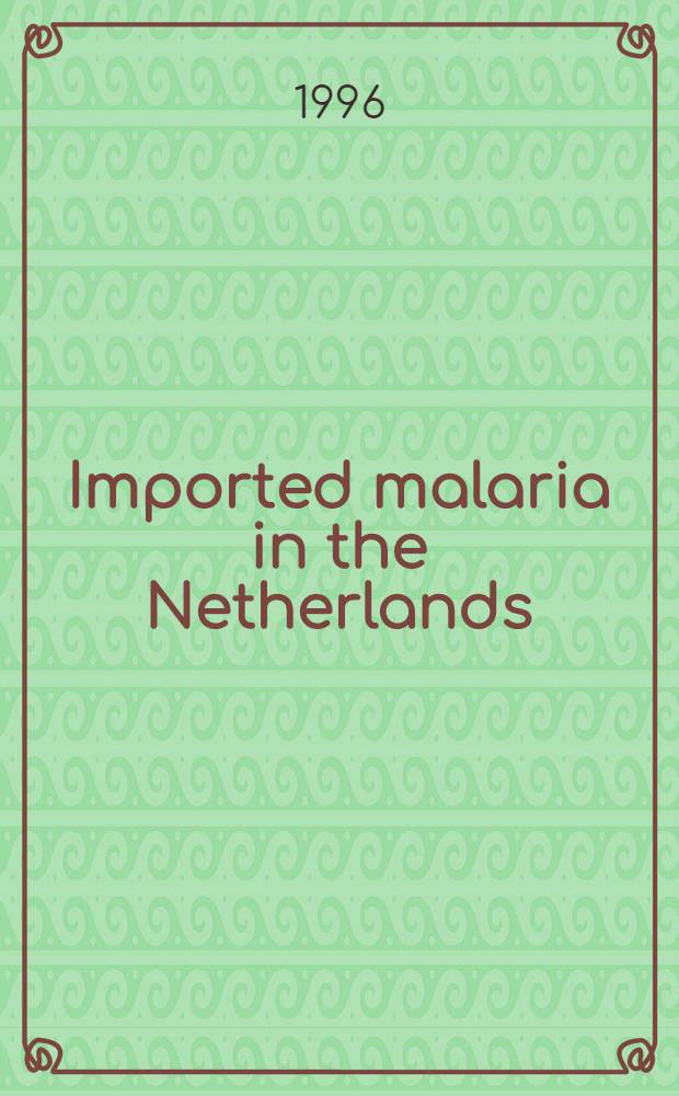 Imported malaria in the Netherlands : An uninvited guest : Acad. proefschr = Малярия, завезенная в Нидерланды. Незваный гость . Дис..