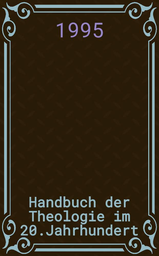 Handbuch der Theologie im 20.Jahrhundert = Справочник по теологии 20-го века.