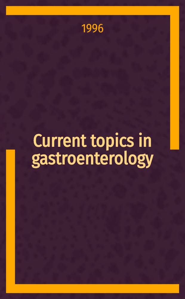 Current topics in gastroenterology : Exploring the jungle = Современная топика в гастроэнтерологии 1995:исследование в джунглях.