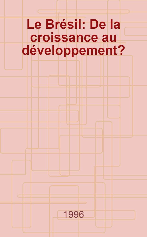 Le Brésil : De la croissance au développement ?