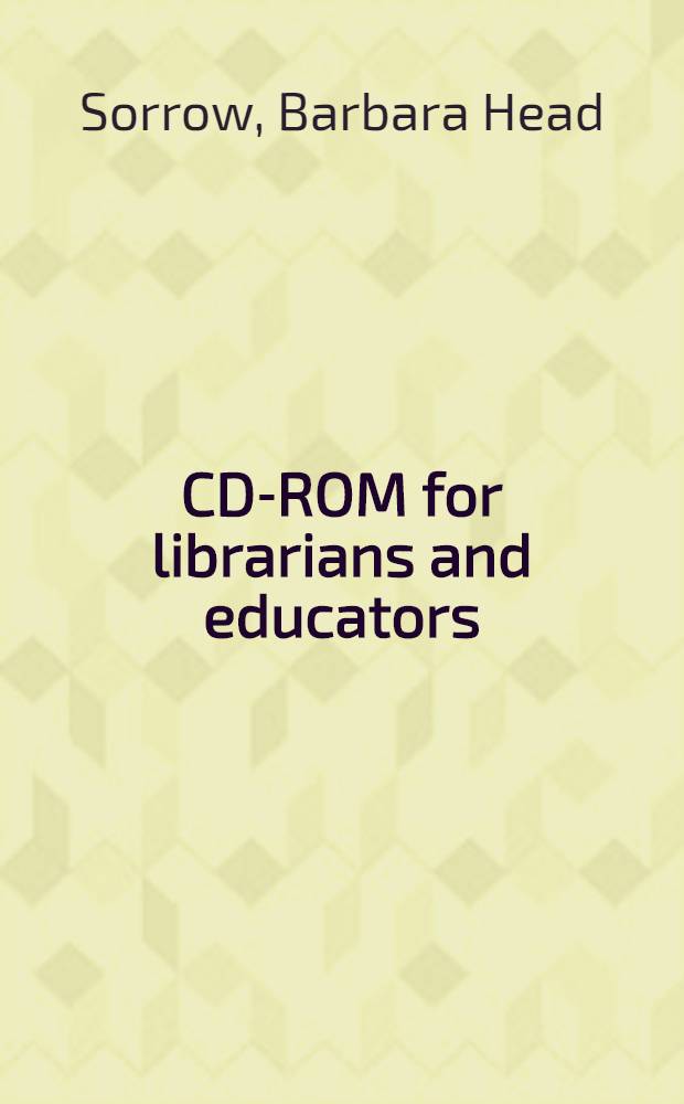 CD-ROM for librarians and educators : A resource guide to over 300 instructional programs = СD-ROM для библиотекарей и воспитателей.