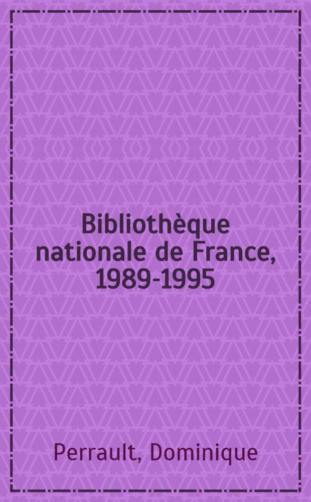 Bibliothèque nationale de France, 1989-1995 : Album = Национальная библиотека Франции, 1989-1995.