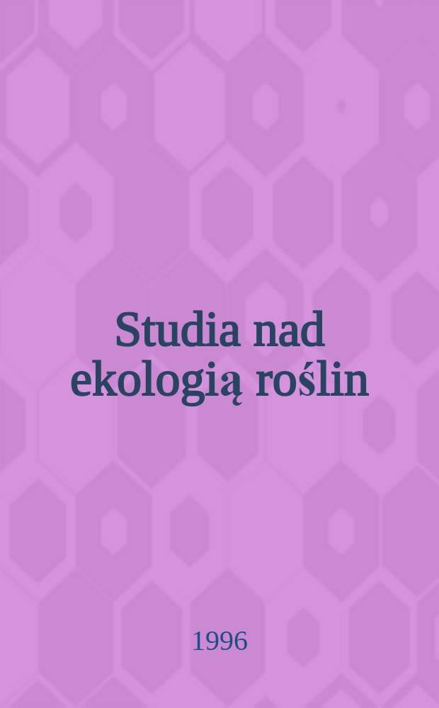 Studia nad ekologią roślin = Экологическое изучение растений.
