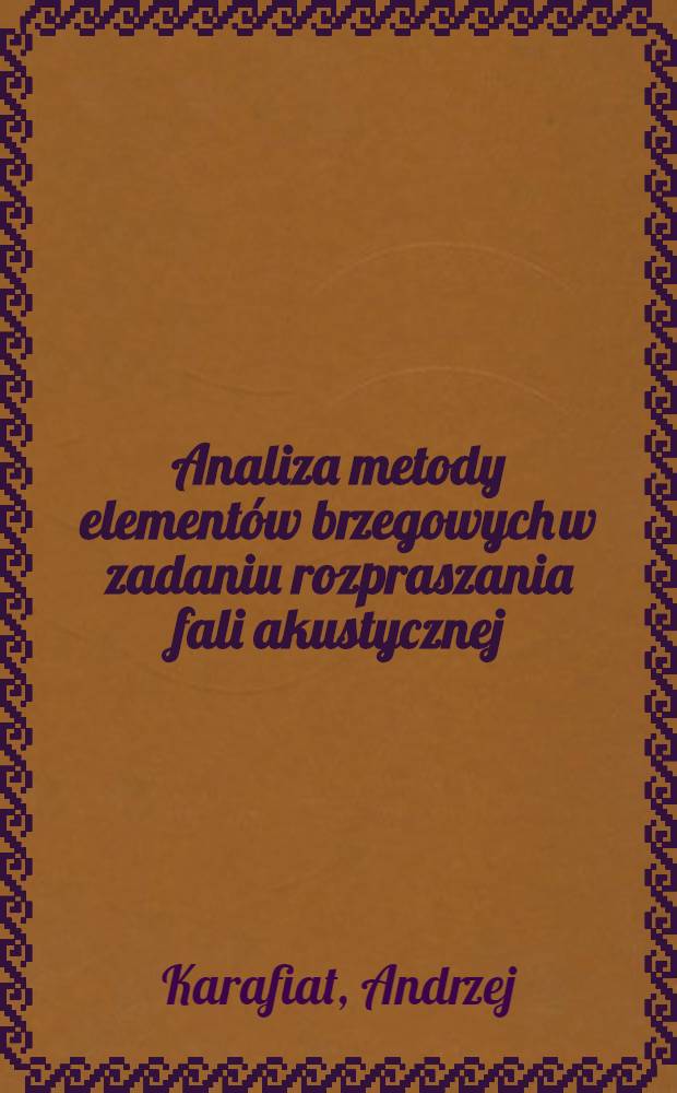 Analiza metody elementów brzegowych w zadaniu rozpraszania fali akustycznej = Анализ метода конечных элементов в задаче рассеяния акустических волн..