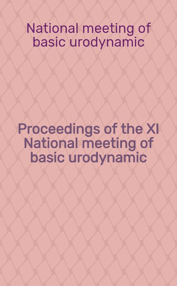 Proceedings of the XI National meeting of basic urodynamic : urogynecology
