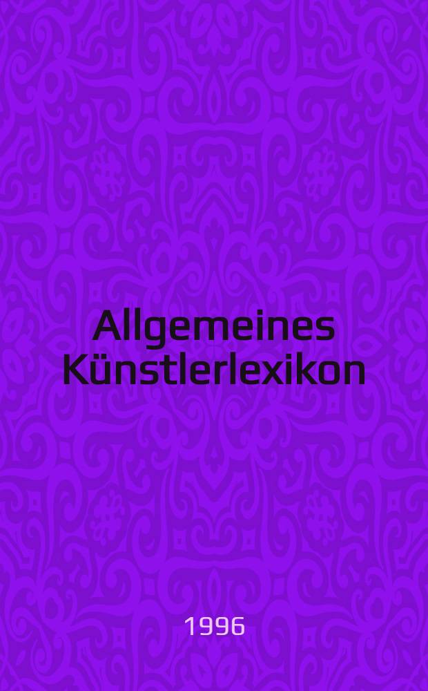 Allgemeines Künstlerlexikon : Die bildenden Künstler aller Zeiten u. Völker. Bd. 14 : Braun-Buckett