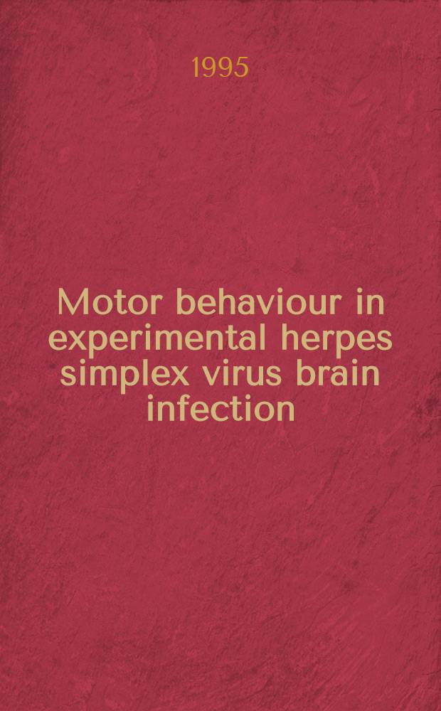 Motor behaviour in experimental herpes simplex virus brain infection : Responses in dopamine a. serotonin systems = Двигательное поведение при экспериментальном инфицировании головного мозга вирусом простого герпеса. Реакции дофаминовой и серотониновой системы.