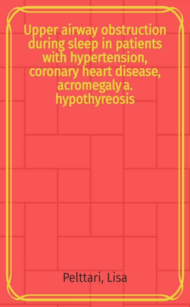 Upper airway obstruction during sleep in patients with hypertension, coronary heart disease, acromegaly a. hypothyreosis = Осбтрукция верхних дыхательных путей во время сна у больных с гипертензией, коронарной болезнью сердца, акромегалией и гипотериозом .