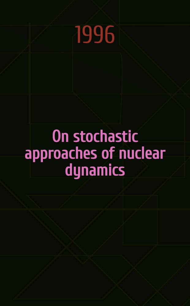 On stochastic approaches of nuclear dynamics = Стохастическое приближение ядерной динамики..