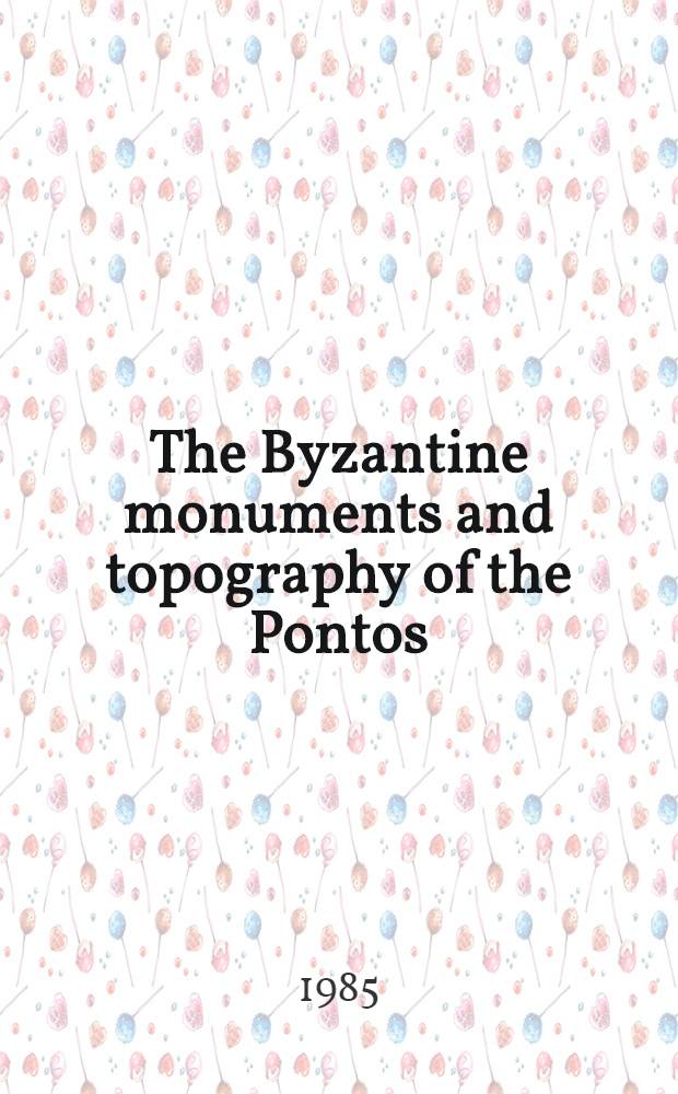 The Byzantine monuments and topography of the Pontos
